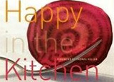 Happy in the Kitchen: The Craft of Cooking, the Art of Eating