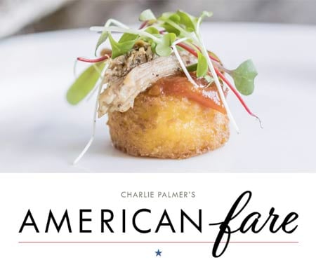 Chef Charlie Palmer presents American Fare at Charlie Palmer Steak Napa
