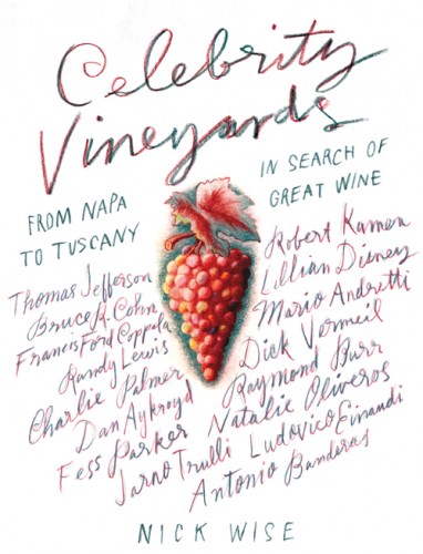 Celebrity Vineyards: From Napa to Tuscany in Search of Great Wine by Nick Wise
