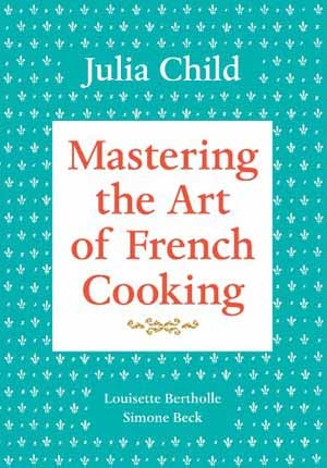 Mastering the Art of French Cooking